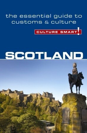 Scotland - Culture Smart!: The Essential Guide to CustomsCulture by John Scotney