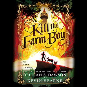 Kill the Farm Boy by Kevin Hearne, Delilah S. Dawson