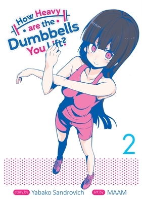 How Heavy Are the Dumbbells You Lift? Vol. 2 by Yabako Sandrovich, MAAM