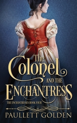 The Colonel and The Enchantress by Paullett Golden