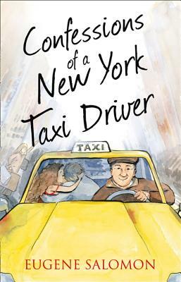 Confessions of a New York Taxi Driver by Eugene Salomon