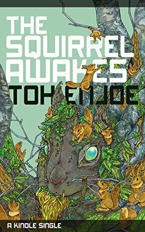 The Squirrel Awakes (Kindle Single) by Toh EnJoe