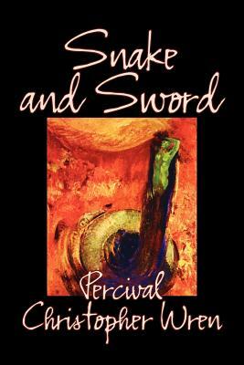 Snake and Sword by Percival Christopher Wren, Fiction, Classics, Action & Adventure by Percival Christopher Wren