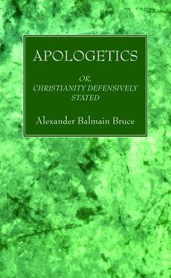 Apologetics by Alexander Balmain Bruce