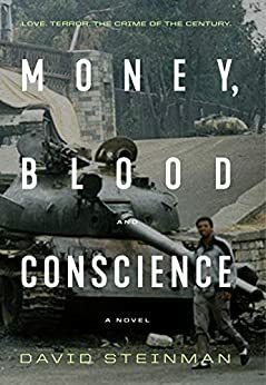 Money, Blood and Conscience by David Steinman