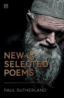 New and Selected Poems by Paul Sutherland