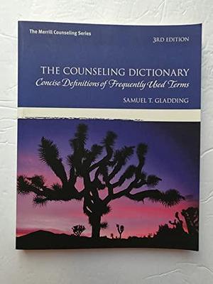 The Counseling Dictionary: Concise Definitions of Frequently Used Terms by Samuel T. Gladding