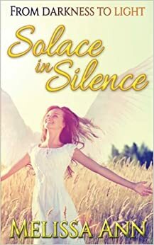 Solace in Silence by Melissa Ann