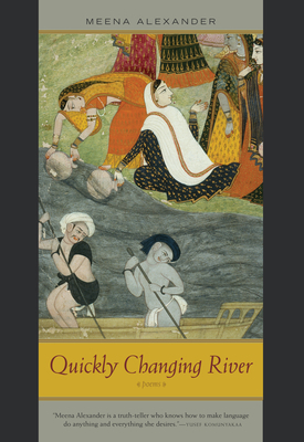 Quickly Changing River: Poems by Meena Alexander