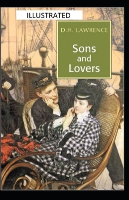 Sons and Lovers Illustrated by D.H. Lawrence