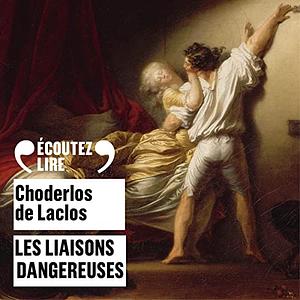 Les Liaisons dangereuses by Pierre Choderlos de Laclos