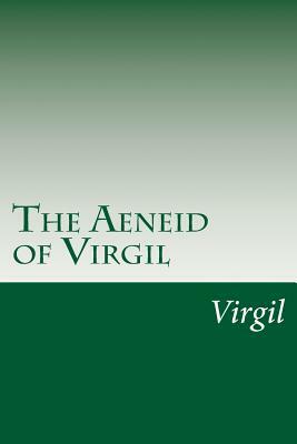 The Aeneid of Virgil by Virgil