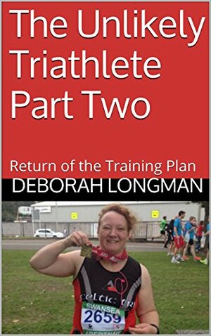 The Unlikely Triathlete Part Two: Return of the Training Plan by Deborah Longman