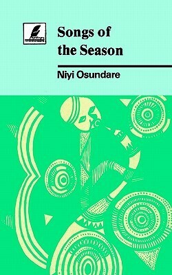 Songs of the Season (Studies in the African Past, Vol. 2, 2) by Niyi Osundare