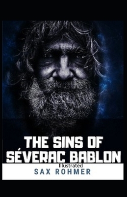 The Sins of Séverac Bablon Illustrated by Sax Rohmer