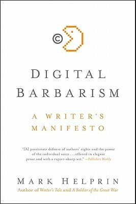 Digital Barbarism: A Writer's Manifesto by Mark Helprin