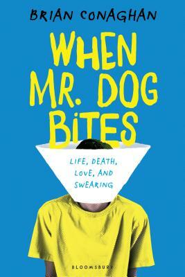 When Mr. Dog Bites by Brian Conaghan