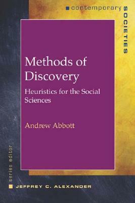 Methods of Discovery: Heuristics for the Social Sciences by Andrew Abbott