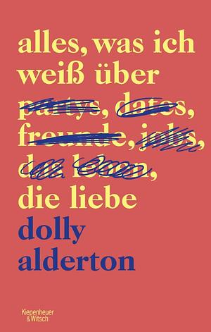 Alles, was ich weiß über die Liebe by Dolly Alderton