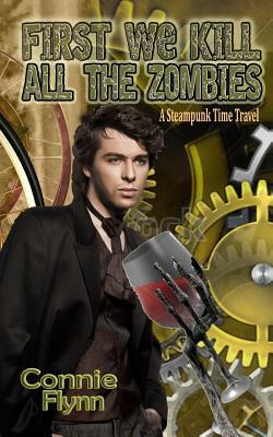 First We Kill All the Zombies by Connie Flynn