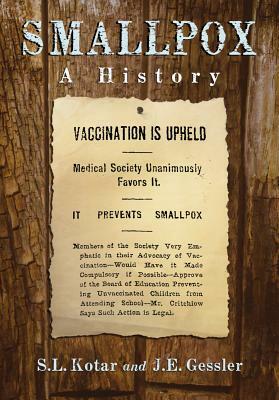 Smallpox: A History by J. E. Gessler, S. L. Kotar
