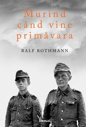 Murind când vine primăvara by Ralf Rothmann