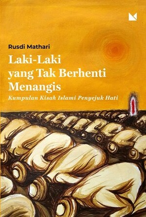 Laki-Laki yang Tak Berhenti Menangis by Rusdi Mathari