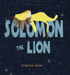 Solomon the Lion by Kristina Jones