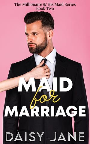 Maid for Marriage by Daisy Jane
