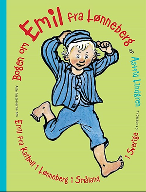 Bogen om Emil fra Lønneberg: Alle historierne om Emil fra Katholt i Lønneberg i Småland i Sverige by Astrid Lindgren