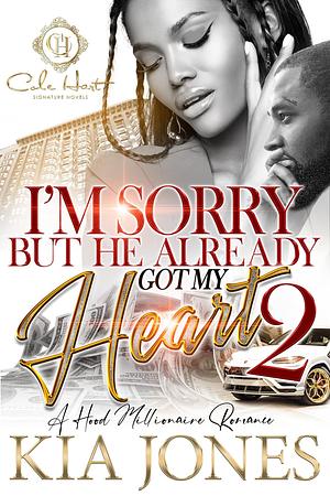 I'm Sorry But He Already Got My Heart 2 by Kia Jones, Kia Jones