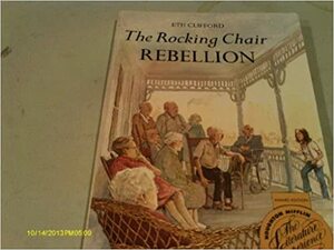 The Rocking Chair Rebellion by Eth Clifford