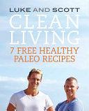 Clean Living: 7 Free Healthy Paleo Recipes: 7 Free Healthy Paleo Recipes by Scott Gooding, Luke Hines