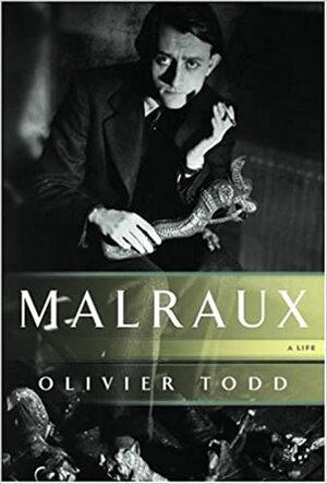 Malraux: A Life by Olivier Todd
