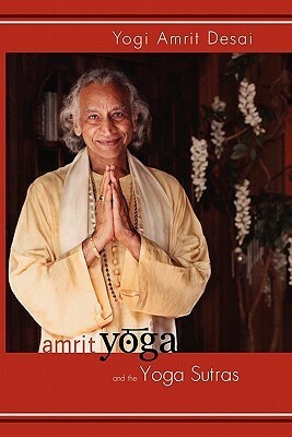 Amrit Yoga & the Yoga Sutras - Amrit Yoga and Its Roots in Patanjali's Ashtanga Yoga by Amrit Desai