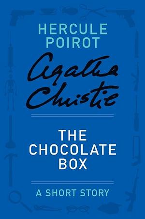 The Chocolate Box - a Hercule Poirot Short Story by Agatha Christie