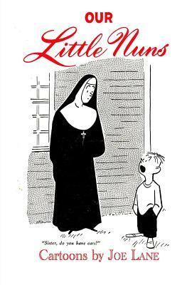 Our Little Nuns by Joe Lane