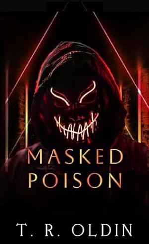 Masked Poison by T.R. Oldin