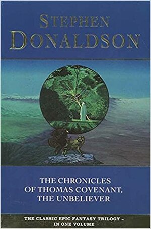 The Chronicles of Thomas Covenant, the Unbeliever by Stephen R. Donaldson