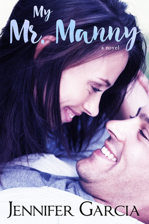 My Mr. Manny (My Manny Book 1) by Jennifer Garcia