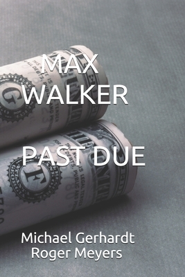 Max Walker Past Due by Roger Meyers, Michael Gerhardt