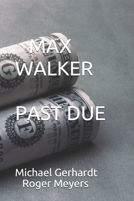 Max Walker Past Due by Michael Gerhardt, Roger Meyers