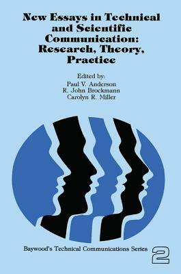 New Essays in Technical and Scientific Communication: Research, Theory, Practice by Paul V. Anderson, Carolyn R. Miller, John R. Brockman