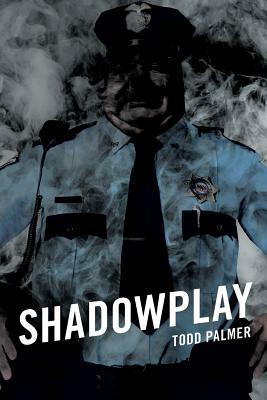 Shadowplay by Todd Palmer