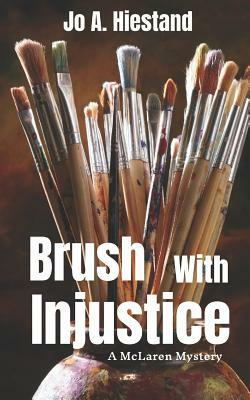Brush with Injustice by Jo A. Hiestand