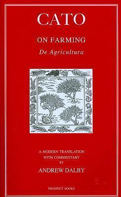 On Farming by Andrew Dalby, Marcus Porcius Cato