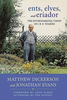 Ents, Elves, and Eriador: The Environmental Vision of J.R.R. Tolkien by Jonathan Evans, Matthew T. Dickerson