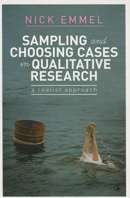 Sampling and Choosing Cases in Qualitative Research: A Realist Approach by Nick Emmel