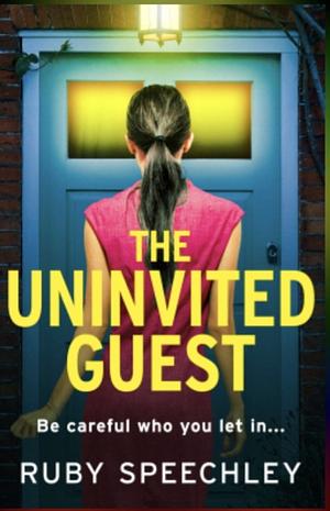 The Uninvited Guest by Ruby Speechley