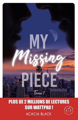 My Missing Piece - Tome 1 by Acacia Black